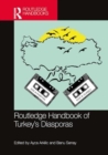 Routledge Handbook of Turkey's Diasporas - Book