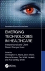 Emerging Technologies in Healthcare : Interpersonal and Client Based Perspectives - Book