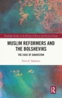 Muslim Reformers and the Bolsheviks : The Case of Daghestan - Book