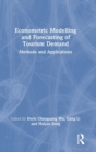 Econometric Modelling and Forecasting of Tourism Demand : Methods and Applications - Book