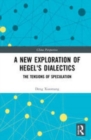 A New Exploration of Hegel's Dialectics : The Tensions of Speculation - Book