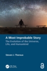 A Most Improbable Story : The Evolution of the Universe, Life, and Humankind - Book