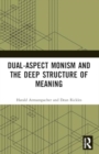 Dual-Aspect Monism and the Deep Structure of Meaning - Book
