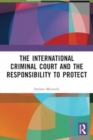 The International Criminal Court and the Responsibility to Protect - Book