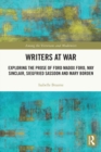 Writers at War : Exploring the Prose of Ford Madox Ford, May Sinclair, Siegfried Sassoon and Mary Borden - Book
