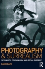 Photography and Surrealism : Sexuality, Colonialism and Social Dissent - Book