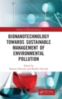 Bionanotechnology Towards Sustainable Management of Environmental Pollution - Book