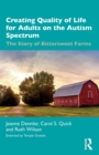 Creating Quality of Life for Adults on the Autism Spectrum : The Story of Bittersweet Farms - Book
