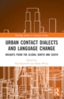 Urban Contact Dialects and Language Change : Insights from the Global North and South - Book
