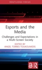 Esports and the Media : Challenges and Expectations in a Multi-Screen Society - Book