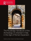 The Routledge Handbook of the Archaeology of Urbanism in Italy in the Age of Roman Expansion - Book