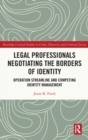 Legal Professionals Negotiating the Borders of Identity : Operation Streamline and Competing Identity Management - Book