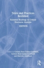 Texts and Practices Revisited : Essential Readings in Critical Discourse Analysis - Book