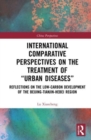 International Comparative Perspectives on the Treatment of "Urban Diseases" : Reflections on the Low-Carbon Development of the Beijing-Tianjin-Hebei Region - Book