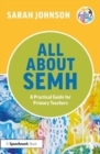 All About SEMH: A Practical Guide for Primary Teachers - Book