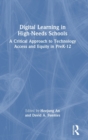 Digital Learning in High-Needs Schools : A Critical Approach to Technology Access and Equity in PreK-12 - Book