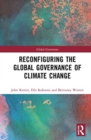 Reconfiguring the Global Governance of Climate Change - Book