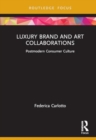 Luxury Brand and Art Collaborations : Postmodern Consumer Culture - Book