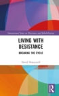 Living with Desistance : Breaking the Cycle - Book