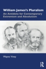 William James’s Pluralism : An Antidote for Contemporary Extremism and Absolutism - Book