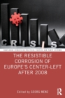 The Resistible Corrosion of Europe’s Center-Left After 2008 - Book