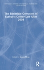 The Resistible Corrosion of Europe’s Center-Left After 2008 - Book