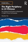 The Right Periphery in L2 Chinese : How Sentence-Final Particles are Represented in English-Chinese Interlanguages - Book