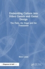 Embedding Culture into Video Games and Game Design : The Palm, the Dogai and the Tombstone - Book