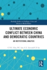 Ultimate Economic Conflict between China and Democratic Countries : An Institutional Analysis - Book