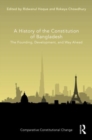 A History of the Constitution of Bangladesh : The Founding, Development, and Way Ahead - Book