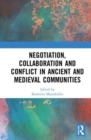 Negotiation, Collaboration and Conflict in Ancient and Medieval Communities - Book