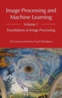 Image Processing and Machine Learning, Volume 1 : Foundations of Image Processing - Book