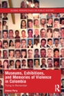 Museums, Exhibitions, and Memories of Violence in Colombia : Trying to Remember - Book
