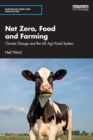 Net Zero, Food and Farming : Climate Change and the UK Agri-Food System - Book