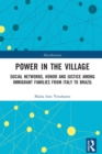 Power in the Village : Social Networks, Honor and Justice among Immigrant Families from Italy to Brazil - Book