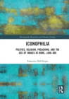 Iconophilia : Politics, Religion, Preaching, and the Use of Images in Rome, c.680 - 880 - Book