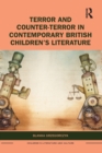 Terror and Counter-Terror in Contemporary British Children's Literature - Book