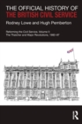 The Official History of the British Civil Service : Reforming the Civil Service, Volume II: The Thatcher and Major Revolutions, 1982-97 - Book