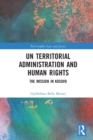 UN Territorial Administration and Human Rights : The Mission in Kosovo - Book
