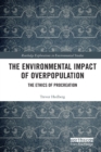 The Environmental Impact of Overpopulation : The Ethics of Procreation - Book