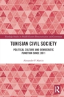 Tunisian Civil Society : Political Culture and Democratic Function Since 2011 - Book