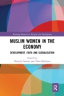 Muslim Women in the Economy : Development, Faith and Globalisation - Book