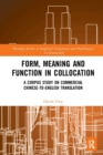 Form, Meaning and Function in Collocation : A Corpus Study on Commercial Chinese-to-English Translation - Book
