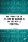 The Transition of Religion to Culture in Law and Public Discourse - Book