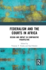 Federalism and the Courts in Africa : Design and Impact in Comparative Perspective - Book