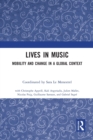 Lives in Music : Mobility and Change in a Global Context - Book