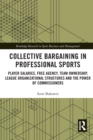 Collective Bargaining in Professional Sports : Player Salaries, Free Agency, Team Ownership, League Organizational Structures and the Power of Commissioners - Book