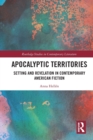 Apocalyptic Territories : Setting and Revelation in Contemporary American Fiction - Book