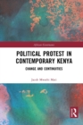 Political Protest in Contemporary Kenya : Change and Continuities - Book