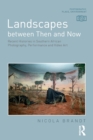 Landscapes between Then and Now : Recent Histories in Southern African Photography, Performance and Video Art - Book